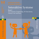 Interaktive Systeme: Band 2: User Interface Engineering, 3D-Interaktion, Natural User Interfaces